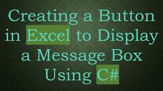 Creating a Button in Excel to Display a Message Box Using C#
