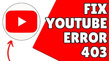 How To Fix YouTube Error 403