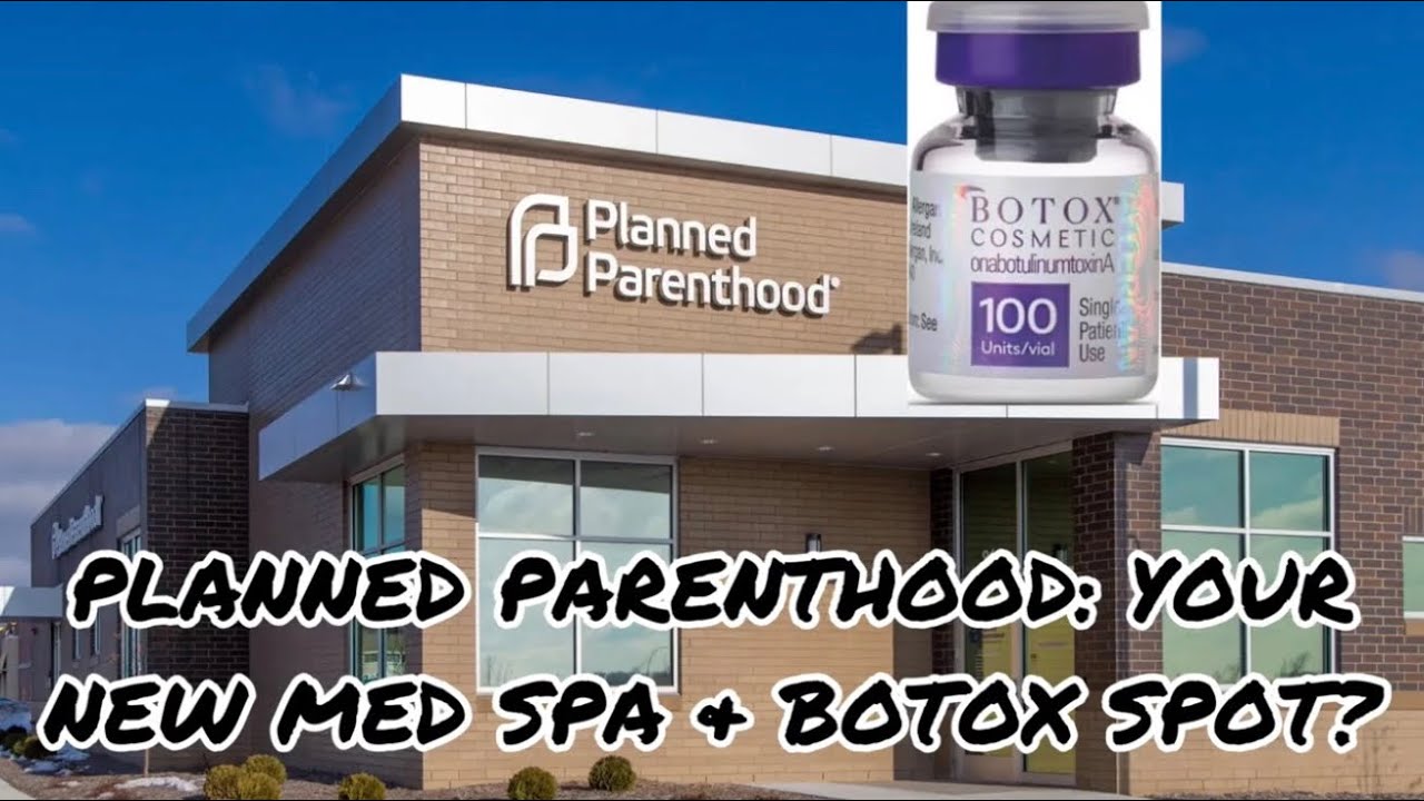 Planned Parenthood Offering Aesthetic Treatments? What This Means