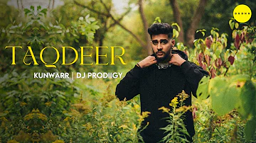 Taqdeer (Official Music Video) | Kunwarr | DJ PRODiiGY | New Punjabi Song