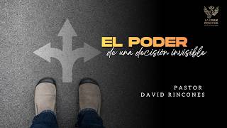 El poder de una decisión  Invisible - Pastor David Rincones