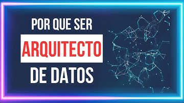 Por qué ser un Arquitecto de Datos
