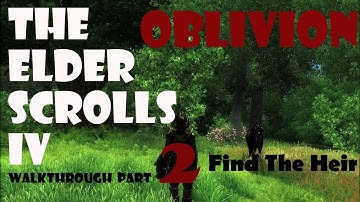 The Elder Scrolls IV: Oblivion HD- Walkthrough Part 2: Find The Heir
