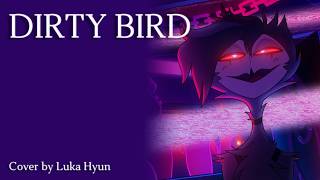 Dirty Bird (Helluva Boss)【 Female Cover by Luka Hyun 】