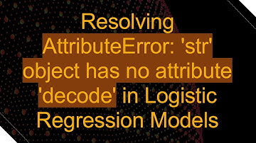 Resolving AttributeError: 