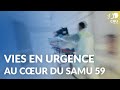 Vies en urgence  au cur du samu 59