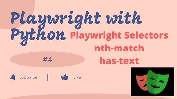 #4 Playwright with Python | Selectors | nth-match | has-text