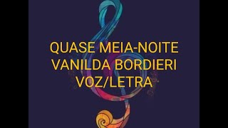 QUASE MEIA-NOITE - VANILDA BORDIERI - VOZ/LETRA