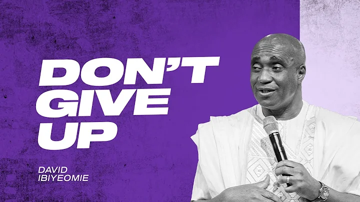 DONT GIVE UP - DAVID IBIYEOMIE