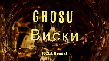 GROSU - Виски (O.S.A Remix)