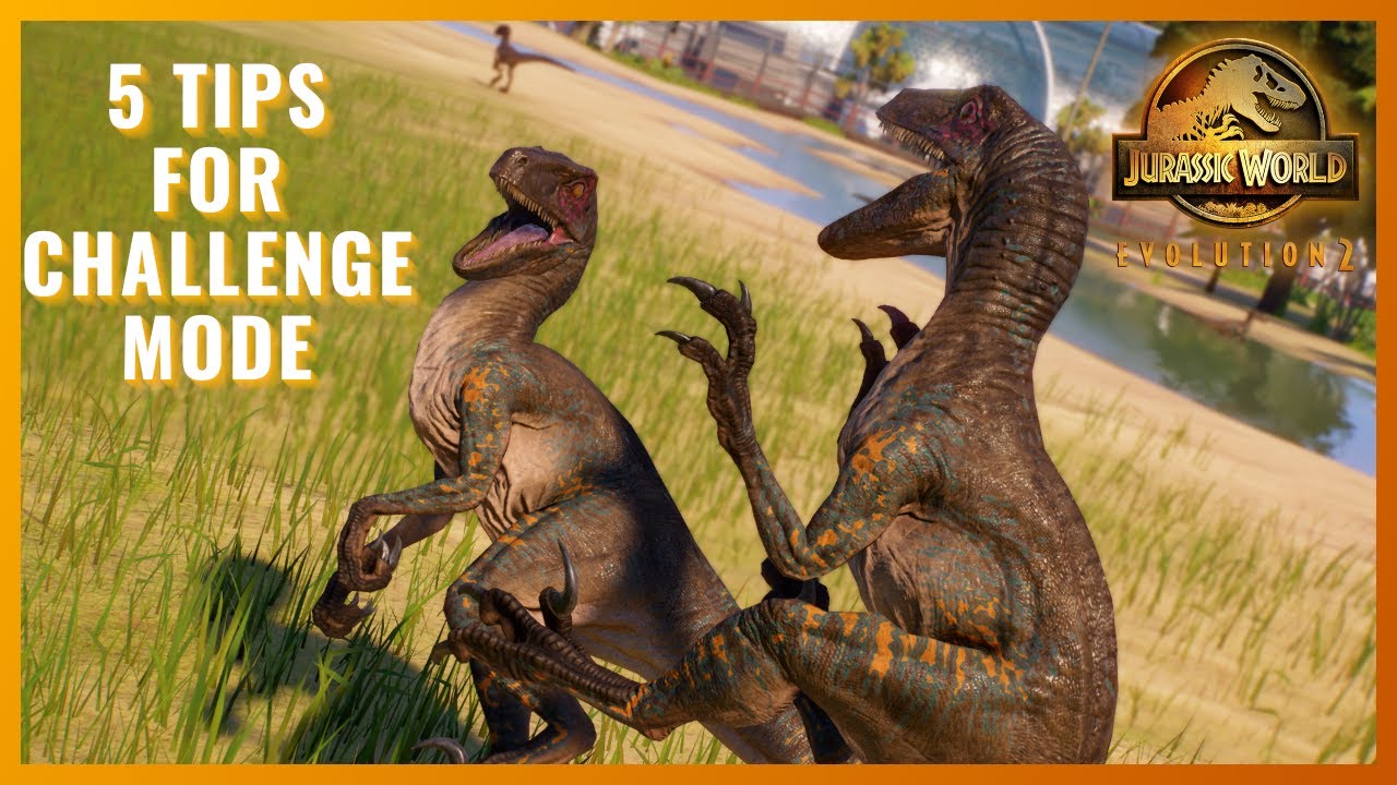 5 TIPS FOR COMPLETING ANY CHALLENGE MODE MAP Jurassic World Evolution 2 - YouTube