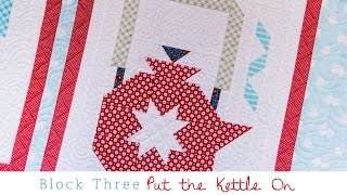 Snapshots Quilt Along Block Three: Put the Kettle On Pattern – Fat Quarter Shop