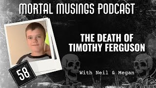 58. The Death of Timothy Ferguson