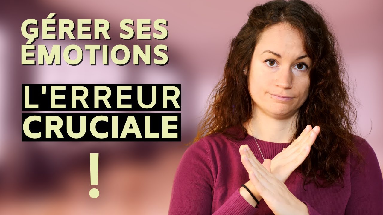 GESTION DES ÉMOTIONS ! L'ERREUR que TOUT LE MONDE fait ! - YouTube