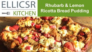 Rhubarb and Lemon Ricotta Bread Pudding