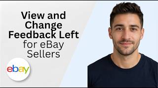 View and Change Feedback Left for eBay Sellers: 2026 Full Guide