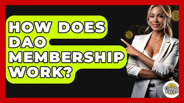How Does DAO Membership Work? - CryptoBasics360.com