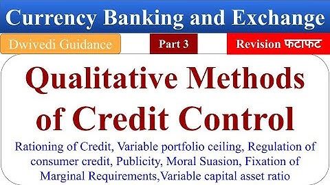 Qualitative Method of Credit Control, rationing of credit, Currency banking and Exchange bcom