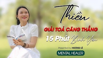 Thiền Chữa Lành : Giải Tỏa Căng Thẳng và Tìm Lại Bình An Nội Tại
