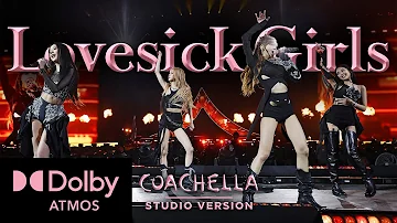 BLACKPINK - Lovesick Girls [Dolby Atmos Mix] (Coachella - Live Studio Version)