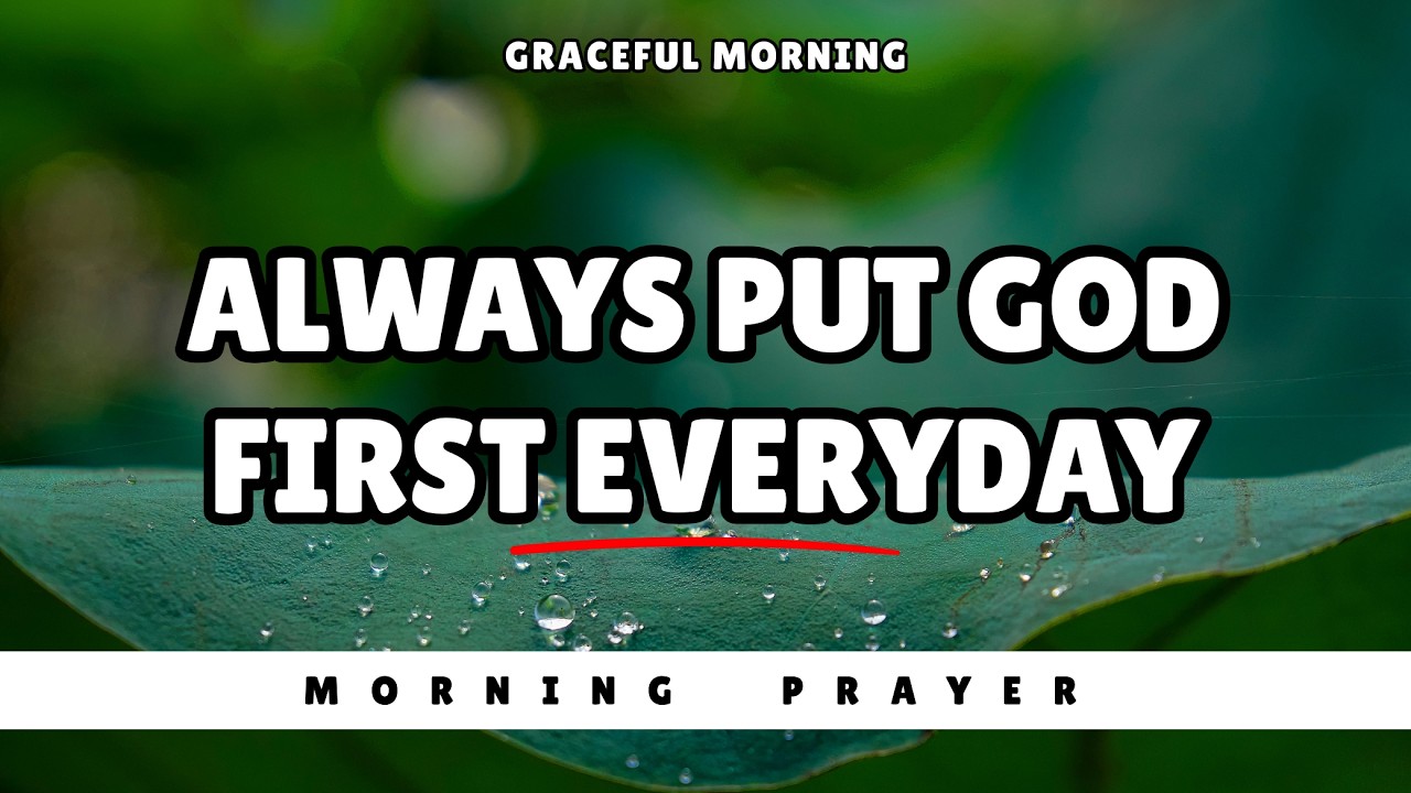 Put God First Every Morning | Start Your Day with This Powerful Prayer ...