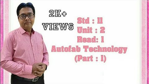 Std : 11- Unit : 2-Read : 1 Autofab Technology- Part 1 ( in hindi )