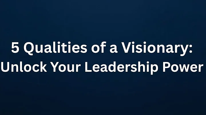 5 Inner Qualities That Make a Visionary Leader Successful