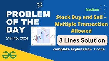 Stock Buy and Sell – Multiple Transaction Allowed gfg potd | GeeksforGeeks POTD 21st November gfg