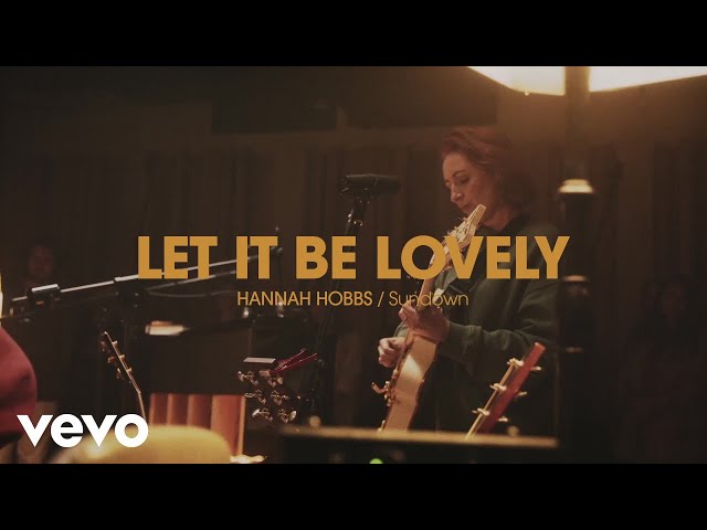 Hannah Hobbs - Let It Be Lovely (Official Live Video)