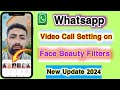 WhatsApp Video Call Filters Kaise Lagaye | How to use WhatsApp video call beauty mode