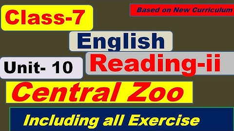 Class- 7 English unit 10 || Reading II  || Central Zoo