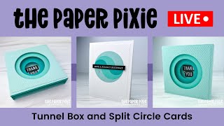 Famous 🔴 LIVE! with The Paper Pixie - Tunnel Box and Split Circle Cards - Episode 226 Net Worth