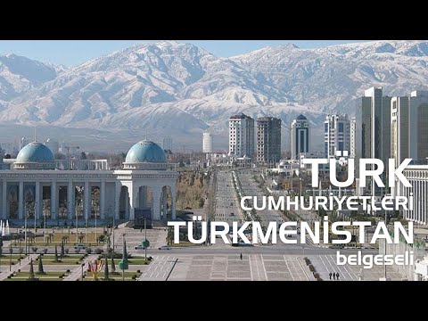 Türk Cumhuriyetleri - Türkmenistan - Belgesel #belgesel #türkmenistan