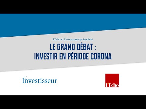 Le grand débat : investir en période corona