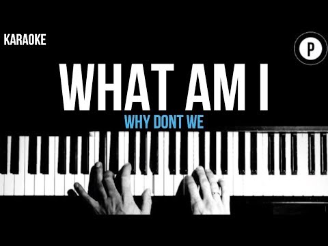why-don't-we---what-am-i-karaoke-piano-acoustic-cover-instrumental-lyrics