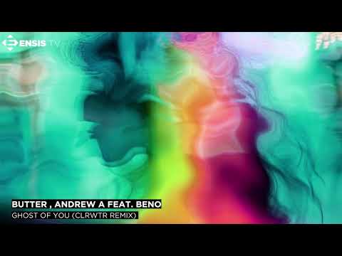 BUTTER, Andrew A feat. beno - Ghost Of You (clrwtr Remix)