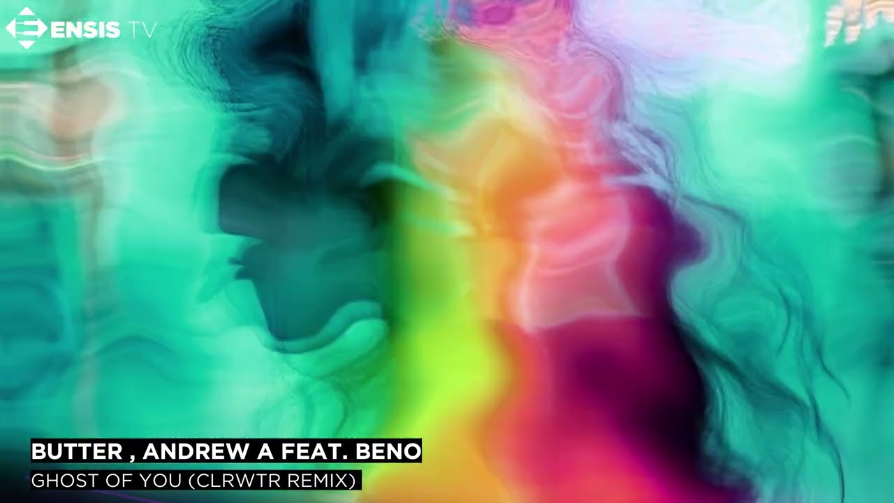 BUTTER, Andrew A feat. beno - Ghost Of You (clrwtr Remix)