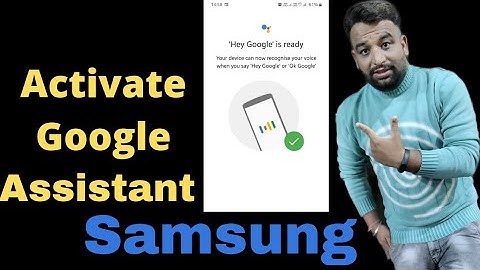 How To Activate Google Assistant On Samsung Galaxy,How To Use Google Assistant On Samsung Galaxy