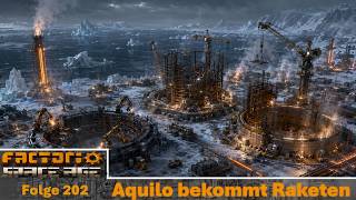 🚀 Aquilo braucht einen Umbau – mehr Raketen für mehr Logistik | FACTORIO SPACE AGE - #202 - #deutsch