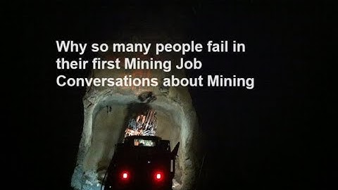 Why so many people fail in their first Mining Job Conversations about Mining