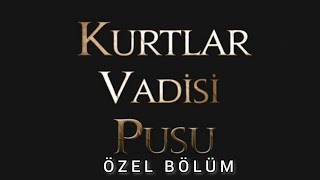 Abdülhey Ve Cahit Kavga Ediyor Kurtlar Vadisi Pusu - Özel Bölüm