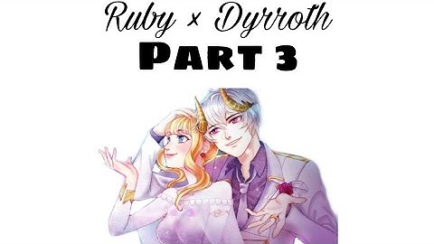 Love story / Ruby × Dyrroth / part 3
