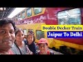 Jaipur To Delhi Train || Double Decker Train || Train Journey