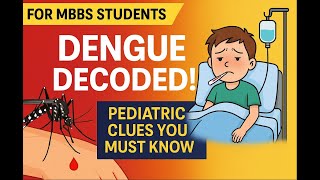 Dengue Decoded: Clinical Pearls for MBBS Students!