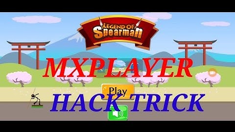 LEGEND OF SPEARMAN HACK TRICK MXPLAYER GAME 27 September 2021