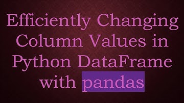 Efficiently Changing Column Values in Python DataFrame with pandas