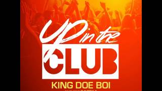 King Doe Boi Ft Flo Rida & Honorebel X Tom Enzy - Up In The Club (Explicit)