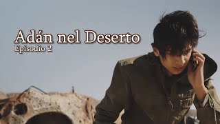 Adán nel Deserto – Episodio 2