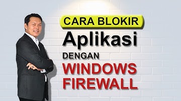 CARA MEMBLOKIR APLIKASI DENGAN WINDOWS FIREWALL