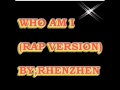 WHO AM I RAP VERSION-RHENZHEN.wmv